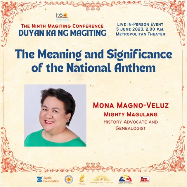 Did you know that June 5 is the 125th anniversary of the commissioning of the Marcha Nacional, which became the Philippine National Anthem? 

To mark this occasion, Ayala Foundation is hosting the Ninth Magiting Conference, entitled “Duyan Ka ng Magiting.” The live, in-person event will be held on Monday, June 5, 2023, 2.00 p.m., at the Metropolitan Theater in the City of Manila. 

For this event, we are honored to be joined by @mightymagulang herself, Ms Mona Magno-Veluz; Professor Antonio Hila of the University of Santo Tomas Graduate School; and Ms. Arlene Garcia, conductor of the legendary Banda Matanda of General Trias, Cavite. 

The Ninth Magiting Conference is presented by Ayala Foundation in partnership with the National Historical Commission of the Philippines, National Commission for Culture and the Arts, the Metropolitan Theater, the Local Historical Committees Network, and Chooks-to-Go. 

We are inviting schools and universities to join us at the conference! It will be as informative as it is inspiring, and we hope it will be a venue for all of us to become even more proud to be Pinoy. 

If you’re interested to join us at the event, please stand by! We will release the registration link soon.