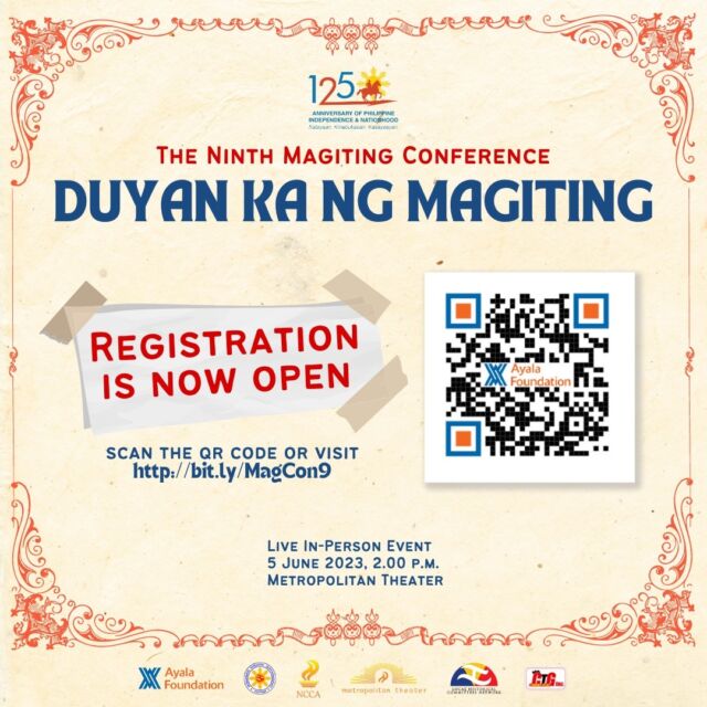 Gusto mo bang maging member ng live audience sa Ninth Magiting Conference na gaganapin sa makasaysayang Metropolitan Theater? Mag-register na!

“Duyan Ka ng Magiting: The Ninth Magiting Conference” will be held on June 5, 2023 (Monday), 2 to 4 p.m. This event is brought to you by Ayala Foundation, in partnership with the National Historical Commission of the Philippines, the National Commission for Culture and the Arts, the Metropolitan Theater, the Local Historical Committees Network, and Chooks to Go.

Follow this link to register: bit.ly/MagCon9

See you at the Magiting Conference!

A few reminders:
Please come in early. Program starts promptly at 2 p.m. Gates open at 1 p.m. 
Please show your IDs and vaccination cards at the registration desk.
Guests are highly encouraged to wear their masks. 
We prioritize pre-registered guests, but walk-ins may also be allowed, subject to availability of seats.
No food and drinks are allowed inside the main theater.